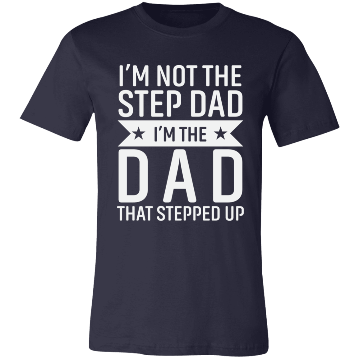 I'm not the Stepdad T-Shirt