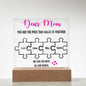 Dear Mom, You're The Piece That Hold Us Together| Square Acrylic Plaque*