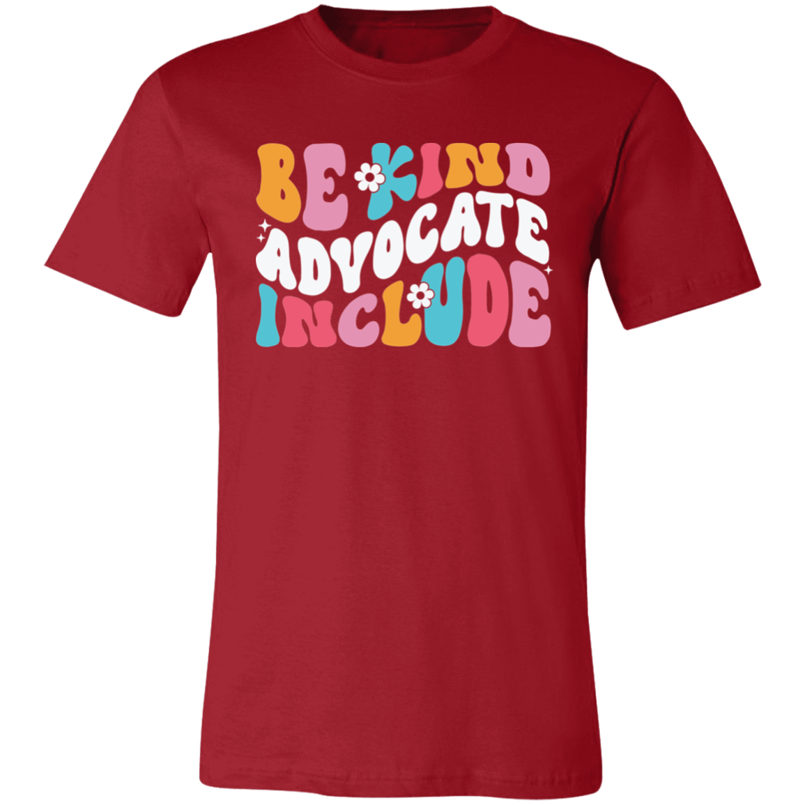 Be Kind, Advocate, Include. T-Shirt