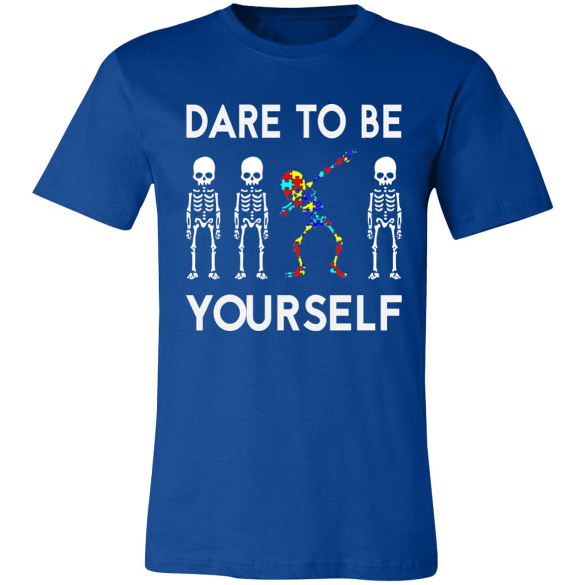 Dare To Be Yourself. T-Shirt