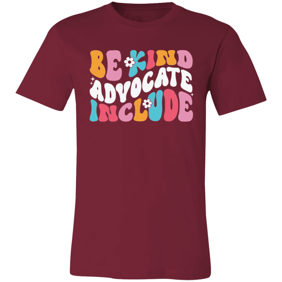 Be Kind, Advocate, Include. T-Shirt