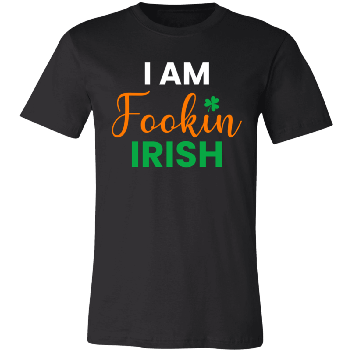 I'm Fookin Irish- T-Shirt