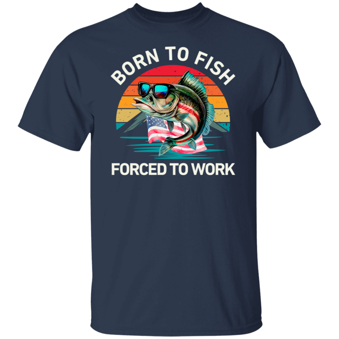 Born To Fish Forced To Work  T-Shirt