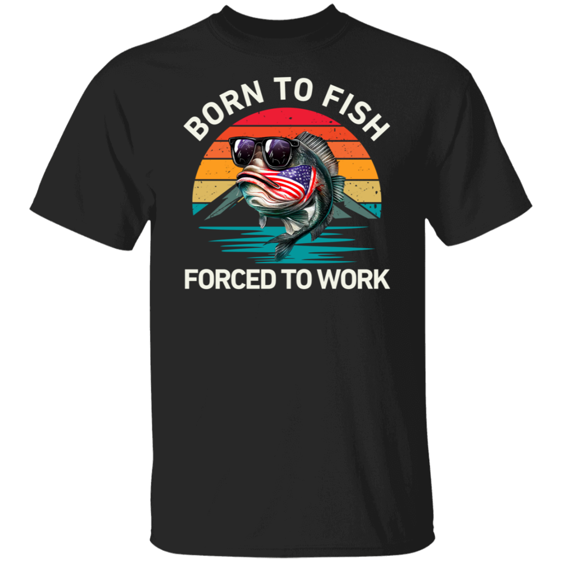 Born To Fish Forced To Work  T-Shirt