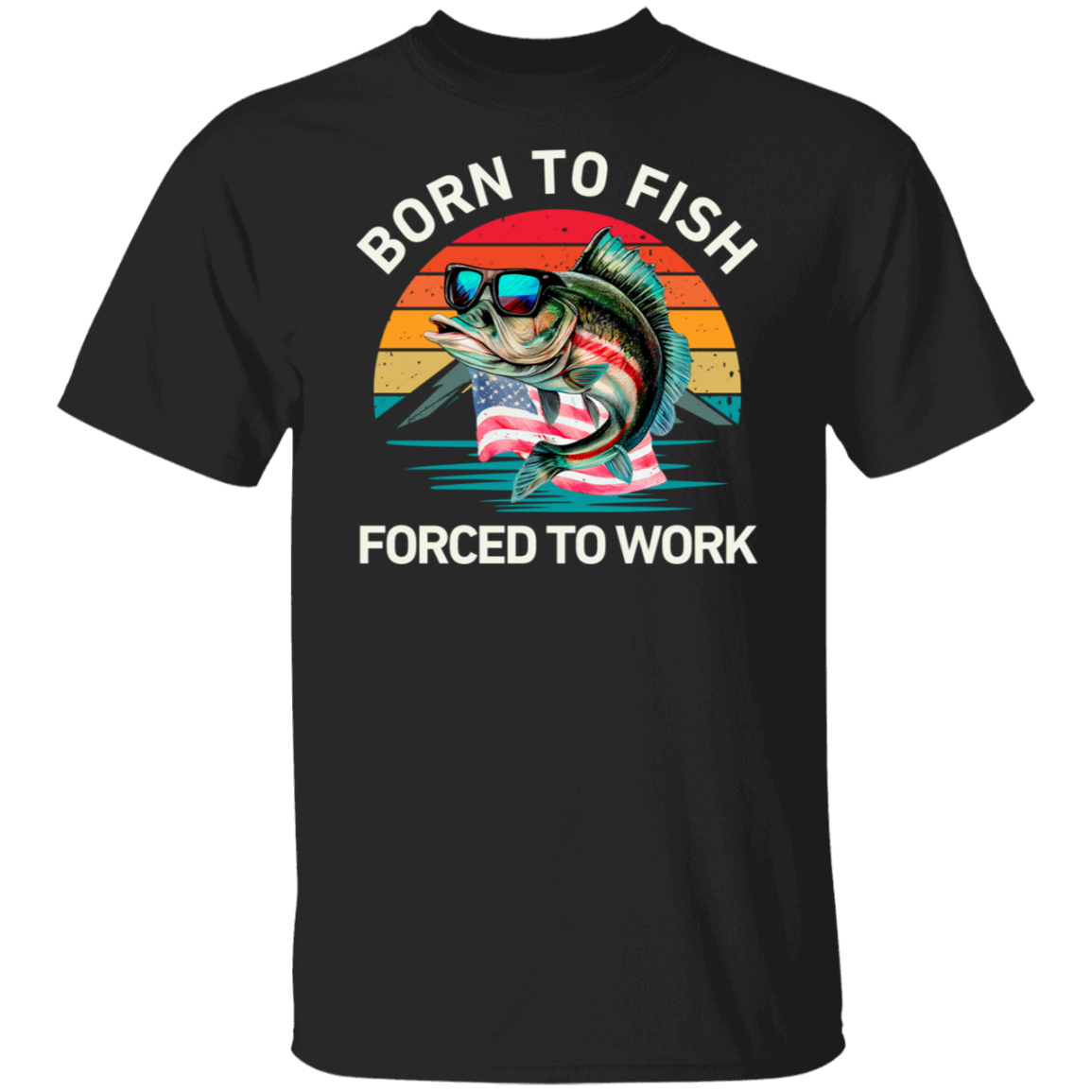 Born To Fish Forced To Work  T-Shirt