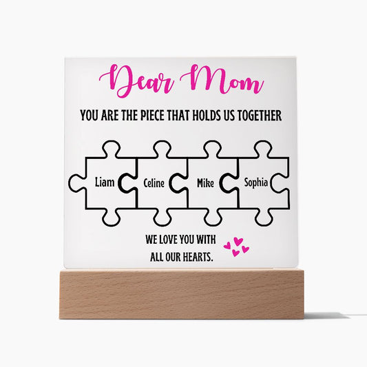 Dear Mom, You're The Piece That Hold Us Together| Square Acrylic Plaque*