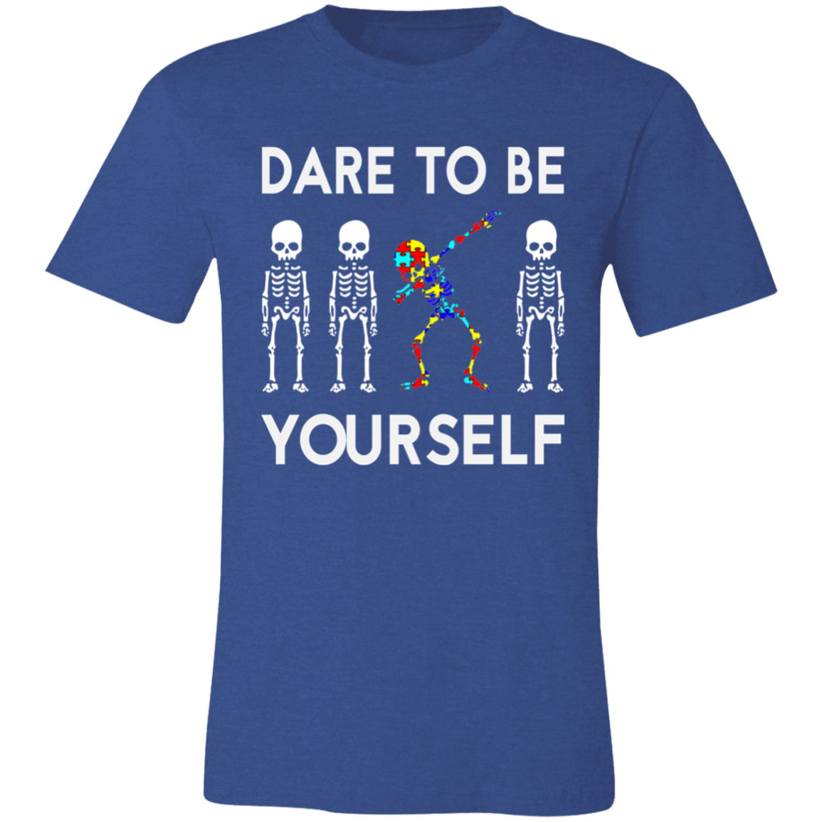 Dare To Be Yourself.   T-Shirt