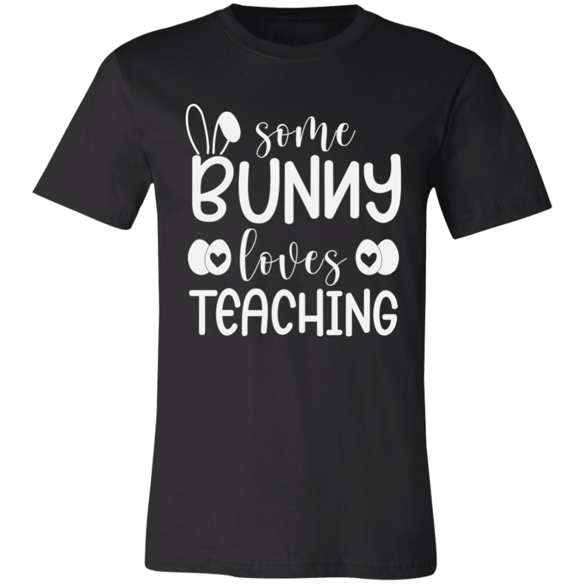 Some Bunny Loves Teaching-  T-Shirt